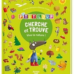 Télécharger le PDF CHERCHE ET TROUVE DES TOUT-PETITS - P'TIT LOUP - VIVE LA NATURE ! sur VK 1wQXP