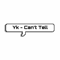 YK- Cant Tell