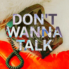 DON'T WANNA TALK (PROD. LEDERRICK)