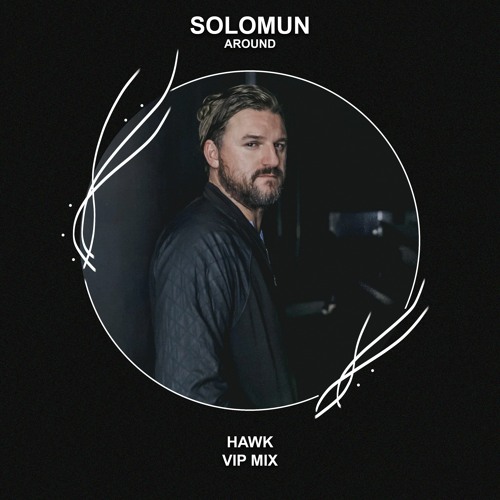 Solomun - Around (HAWK VIP MIX) [FREE DOWNLOAD] Supported by TUJAMO!