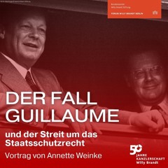 Der Fall Guillaume und der Streit um das Staatsschutzrecht – Vortrag von Annette Weinke