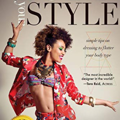 [Access] EBOOK 📙 Your Body, Your Style: Simple Tips on Dressing to Flatter Your Body