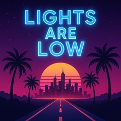 Lights are Low