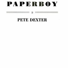 [Download Book] The Paperboy - Pete Dexter