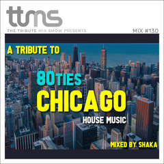 #130 - A Tribute To 80ies Chicago House Music - mixed by Shaka