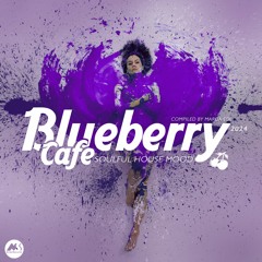 Blueberry Cafe 2024: Soulful House Mood [M-Sol Records]