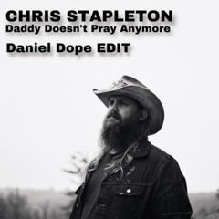 CHRIS STAPLETON - Daddy Doesn't Pray Anymore (Daniel Dope EDIT)