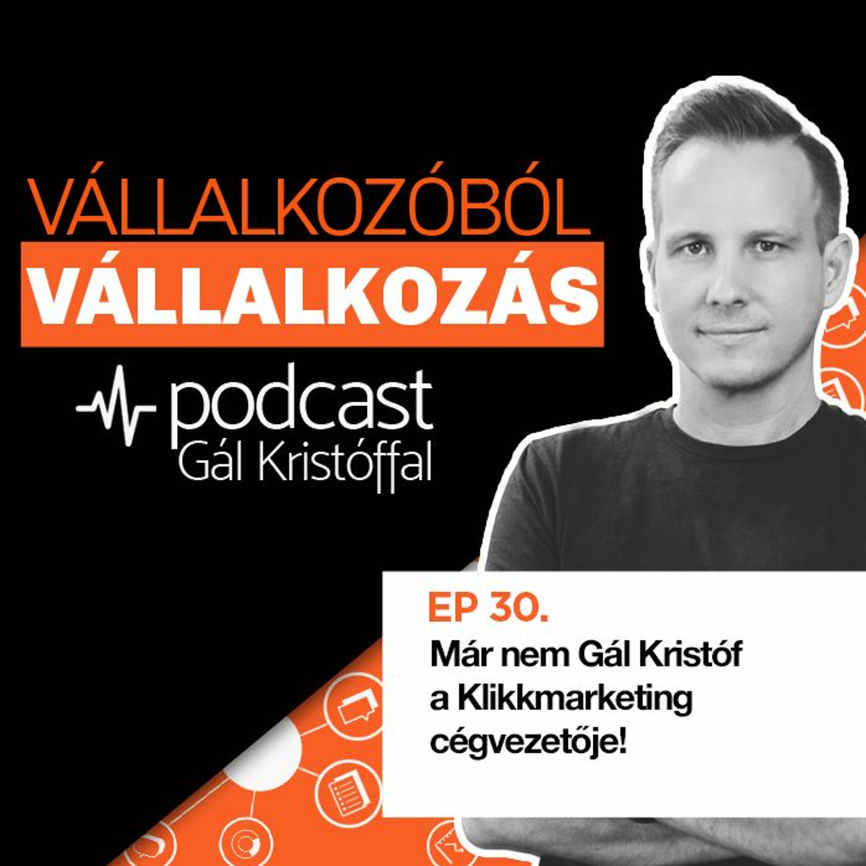 30. Már nem Gál Kristóf a Klikkmarketing cégvezetője!