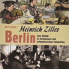 Heinrich Zilles Berlin: Sein Milljöh in Zeichnungen und zeitgenössischen Fotografien Ebook