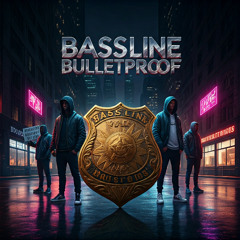 Bassline Bulletproof
