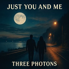 Just you and me