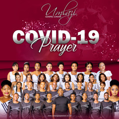 Covid-19 Prayer (feat. Andile Brown C, Andile Mbili, Injinga Mthoko, NEO DUBE & Waya 77)