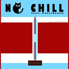 No Chill feat. Putridsnow