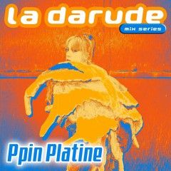 La Darude Mix Series 25: Ppin Platine