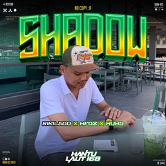 RIKI LADO - SHADOW ( HFDZ X HUHD #HANTULAUT168 )#SUPERDUPERVVIP