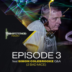 Transference Radio - Episode 3 Feat. Simon Colebrooke (2 Bad Mice) Q&A