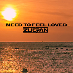 Need To Feel Loved - Reflekt (ZucraN Bootleg Remix)