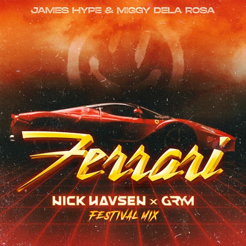 James Hype, Miggy Dela Rosa - Ferrari (Nick Havsen x GRYM Festival Mix)