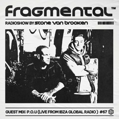 The Fragmental Radioshow #67 Guest Mix P.O.U (Recorded live from Ibiza Global Radio)