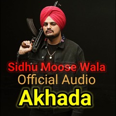 AKHADA | Sidhu Moose Wala New Punjabi Song 2022 | New Punjabi Songs 2022 Latest Punjabi Songs 2022