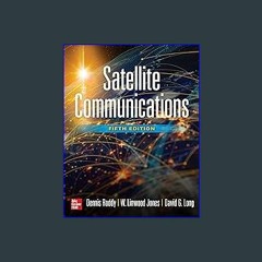 Ebook PDF  ⚡ Satellite Communications, Fifth Edition get [PDF]