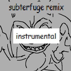 SUBTERFUGE REMIX [INSTRUMENTAL]