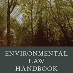Access EBOOK 📥 Environmental Law Handbook by  Kevin A. Ewing,Duke K. McCall III,Davi