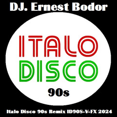 DJ. Ernest Bodor - FL Italo Disco 90s Remix ID90S-V-FX 2024
