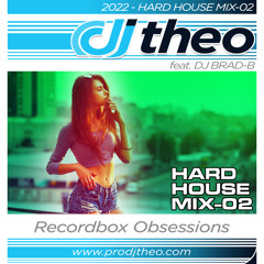 2022 - Hard House Mix-02 - DJ Theo Feat. DJ Brad-B