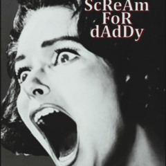 (free download )ScReAm FoR dAdDy