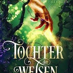 ⬇️ DOWNLOAD PDF Tochter der Weisen (Die Töchter der Elemente 8) (German Edition) Free Online