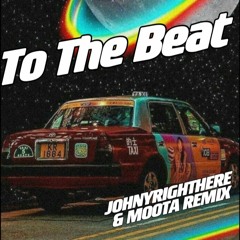 Waze & Odyssey - To The Beat (JOHNYRIGHTHERE & MOOTA REMIX!!)