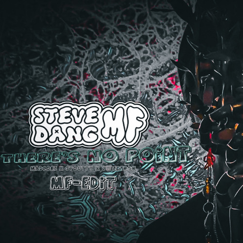 There's No Point - Madcore x Stoutty (SteveMFed-it)