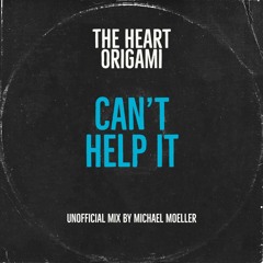 The Heart Origami - Can't Help It (unofficial mix by Michael Moeller)