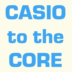 Casio to the Core