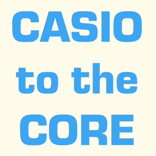 Casio to the Core