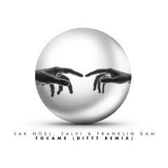 Sak Noel, Salvi & Franklin Dam - Tocame (Dittt Remix)