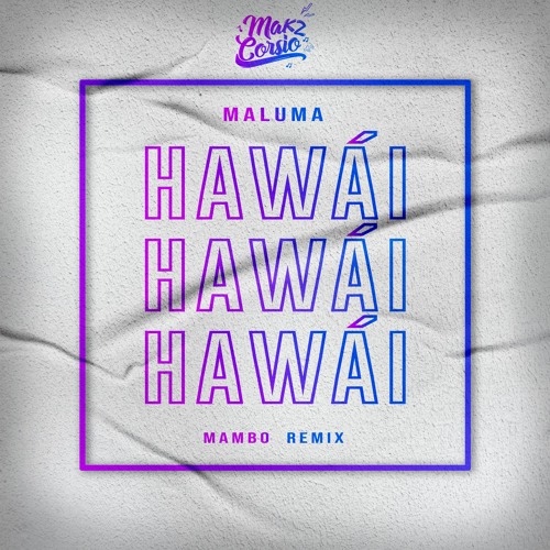Maluma - Hawái (Mambo Remix) [MakzCorsio] 🌴