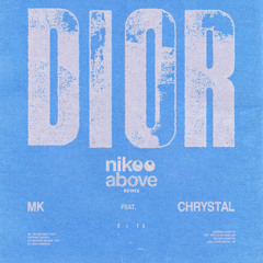 MK [feat. Chrystal] - Dior (nikoo above Remix)