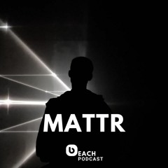 Beach Podcast™ Guest Mix by Mattr [Renaissance]