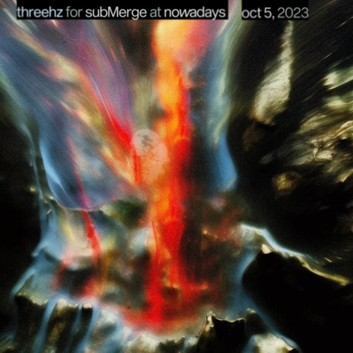 threehz for subMerge at Nowadays [ambient set] 10-5-2023