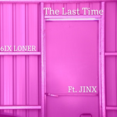 The Last Time - ever,ending x Jinx