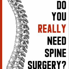 PDF Do You Really Need Spine Surgery?: Take Control With a Surgeon?s Advice