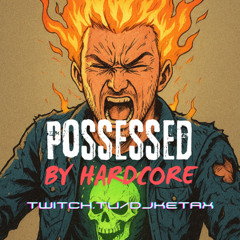Possessed by Hardcore