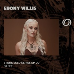 EBONY WILLIS | Stone Seed Series Ep. 29 | 15/11/2024
