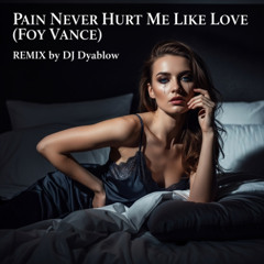 Pain Never Hurt Me Like Love (Foy Vance) - REMIX