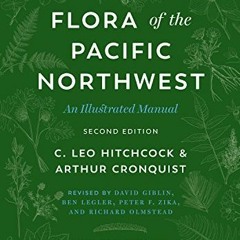 Get PDF 📚 Flora of the Pacific Northwest: An Illustrated Manual by  C. Leo Hitchcock