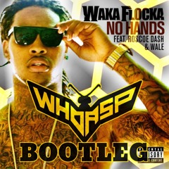 No Hands (feat. Roscoe Dash & Wale) - Waka Flocka (WHOASP BOOTLEG)