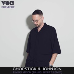 Premiere: Chopstick & Johnjon - Pining Moon (Daniel Bortz Remix)