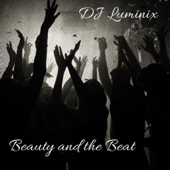 Beauty and the beat - DJ LUMINIX